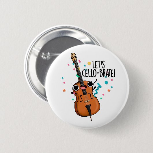 Lasst uns Cello-brate Funny feiern Cello Pun Button (Vorne & Hinten)