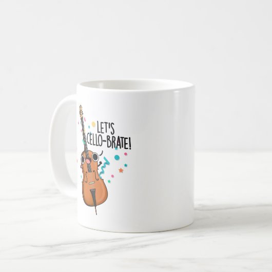 Lasst uns Cello-brate Funny feiern Cello Pun Kaffeetasse (Vorderseite Links)