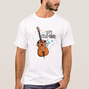 Lasst uns Cello-brate Funny feiern Cello Pun T-Shirt