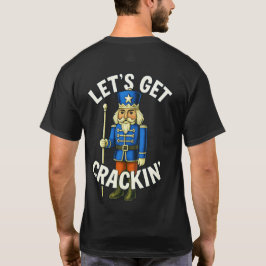 Lasst uns Crackin holen - Nutcracker T-Shirt