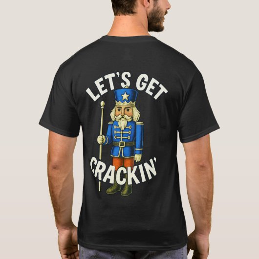 Lasst uns Crackin holen - Nutcracker T-Shirt (Rückseite)