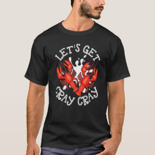 Lasst uns Cray Cray Crawfish Crawfish Funny kriege T-Shirt