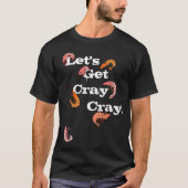 Lasst uns Cray Cray Pun Crayfish holen T-Shirt (Vorderseite)