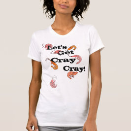 Lasst uns Cray Cray Pun Crayfish holen T-Shirt