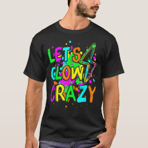 Lasst uns Crazy glänzen Party 80er Retro für Party T-Shirt