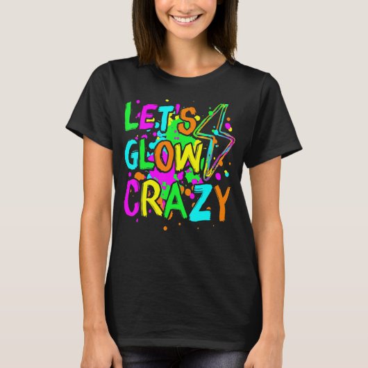 Lasst uns Crazy glänzen Party 80er Retro für Party T-Shirt (Vorderseite)