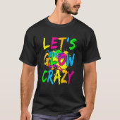 Lasst uns Crazy glänzen Party 80er Retro Kostüm Te T-Shirt (Vorderseite)