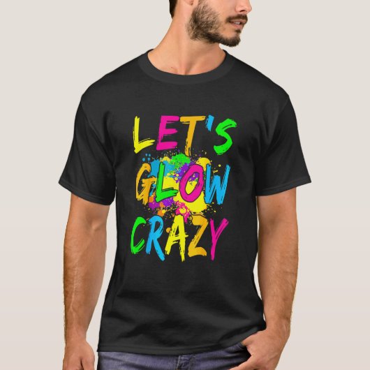 Lasst uns Crazy glänzen Party 80er Retro Kostüm Te T-Shirt (Vorderseite)
