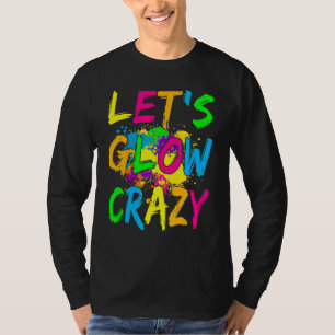 Lasst uns Crazy glänzen Party 80er Retro Kostüm Te T-Shirt