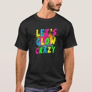 Lasst uns Crazy glänzen Party 80er Retro Kostüm Te T-Shirt
