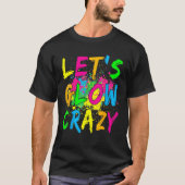 Lasst uns Crazy glänzen Party 80er Retro Kostüm Te T-Shirt (Vorderseite)