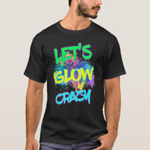 Lasst uns Crazy glänzen Party 80er Retro Kostüm Te T-Shirt