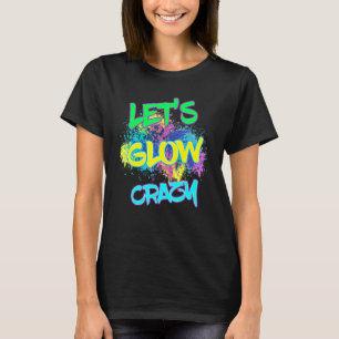 Lasst uns Crazy glänzen Party 80er Retro Kostüm Te T-Shirt