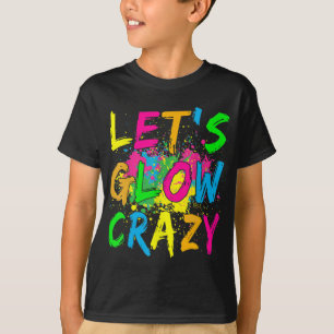 Lasst uns Crazy glänzen Party 80er Retro Kostüm Te T-Shirt