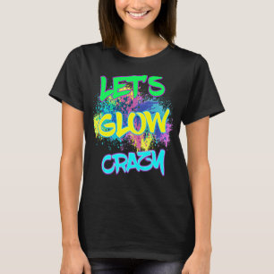 Lasst uns Crazy glänzen Party 80er Retro Kostüm Te T-Shirt