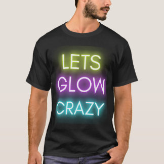Lasst uns Crazy Glow Party Celebration glänzen T-Shirt