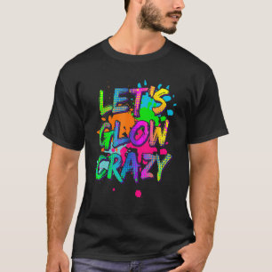 Lasst uns Crazy Glow Party Retro 80er Colors Party T-Shirt