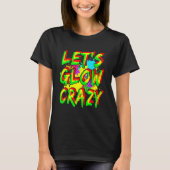 Lasst uns Crazy Glow Party Squad 80er Retro Bright T-Shirt (Vorderseite)