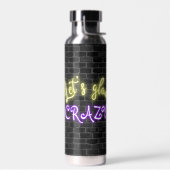 Lasst uns Crazy Neon signieren Trinkflasche (Links)