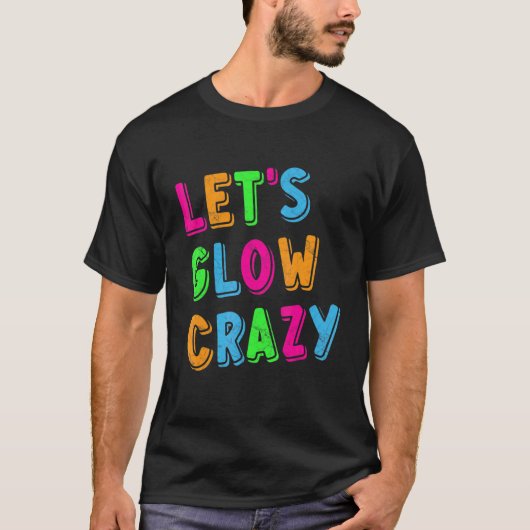 Lasst uns Crazy Party glühen T-Shirt (Vorderseite)