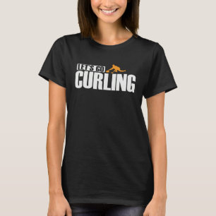 Lasst uns Curling spielen Winter Sport Stein Greif T-Shirt