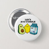 Lasst uns das Avo-Curdle Funny Food Pun Button But (Vorne & Hinten)