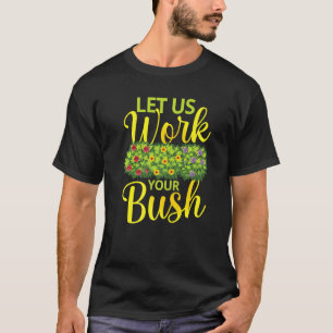 LASST UNS DEINEN BUSCH BEARBEITEN für Landschaftsg T-Shirt