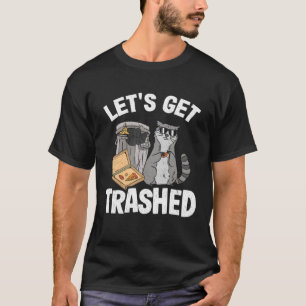 Lasst uns den Müllcontainer-Müll-Waschbär 6 zerleg T-Shirt