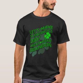 Lasst uns den Tag des Heiligen Patrick wieder groß T-Shirt