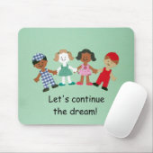 Lasst uns den Traum fortsetzen! Mousepad (Mit Mouse)