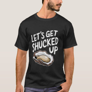 Lasst uns die Austern aufmachen T-Shirt