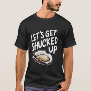 Lasst uns die Austern aufmachen T-Shirt