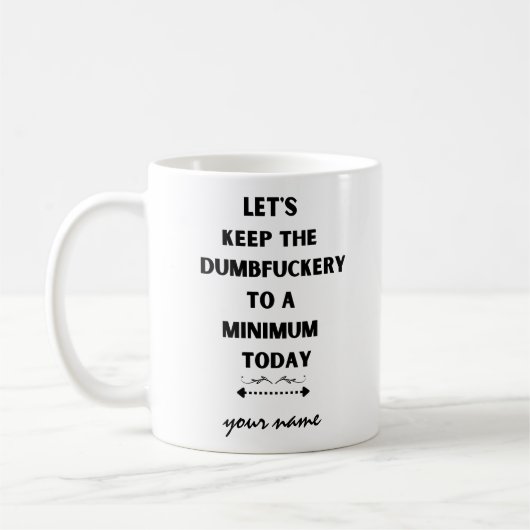 Lasst uns die Dumbfickery auf ein Minimum von heut Kaffeetasse (Links)