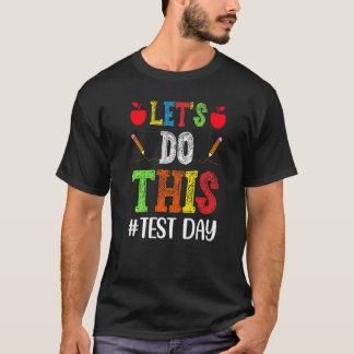 Lasst uns diesen Testtag-Lehrer-Bekleidung tun T-Shirt