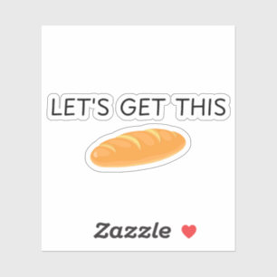 Lasst uns dieses Brot holen, dieses Brot, dieses B Aufkleber