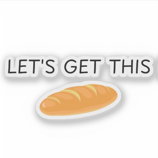 Lasst uns dieses Brot holen, dieses Brot, dieses B Aufkleber (Vorderseite)