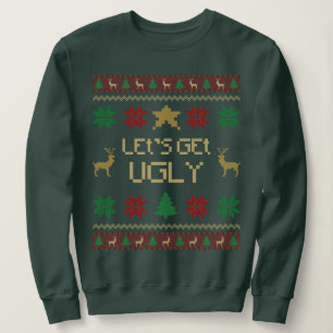 Lasst uns ein hässliches Weihnachten feiern Sweatshirt