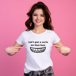 Lasst uns ein Lächeln auf das Gesicht Lustige Sprü T-Shirt
