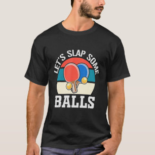 Lasst uns ein paar Balls für den Pong-Spieler für T-Shirt