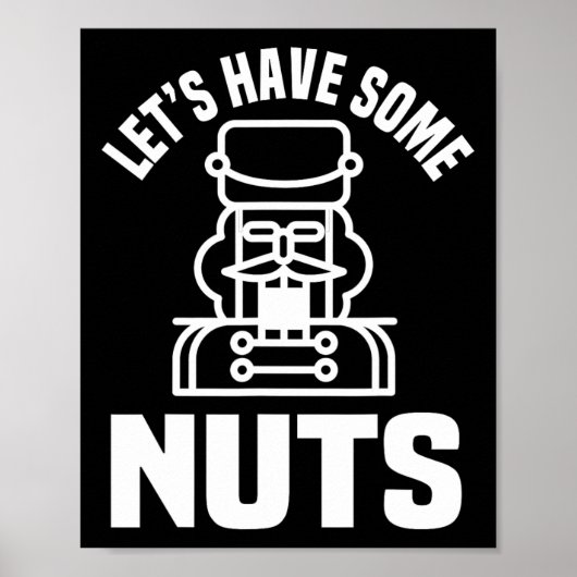 Lasst uns ein paar Nüsse haben - Funny Nutcracker Poster (Vorne)