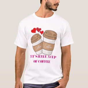 Lasst uns eine Tasse Kaffee trinken – gemütliche S T-Shirt