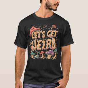 Lasst uns eine verrückte psychedelische Pilzparty T-Shirt