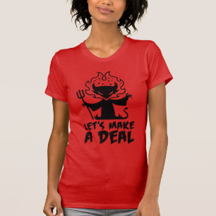 Lasst uns einen Deal mit dem Teufel schließen T-Shirt