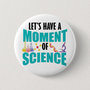 Lasst uns einen Moment der Wissenschaft haben Button
