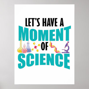 Lasst uns einen Moment der Wissenschaft haben Poster