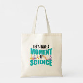 Lasst uns einen Moment der Wissenschaft haben Tragetasche (Rückseite)