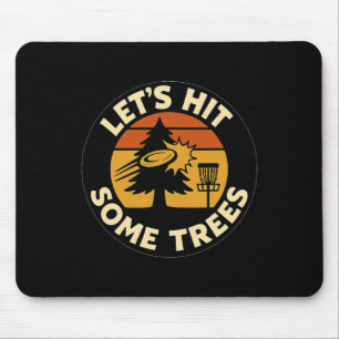 Lasst uns einige Bäume treffen Disc Golf Sonnenunt Mousepad