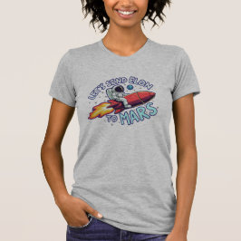 Lasst uns Elon an Mars-Frauen-T - Shirt schicken