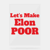 Lasst uns Elon arm machen, Amerika wiederherstelle Acrylschild (Vorderseite)