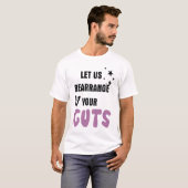 Lasst uns Eure Eingeweide umstellen T-Shirt (Vorne ganz)